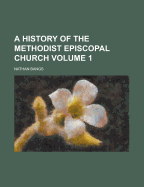 A History of the Methodist Episcopal Church, Volume 1