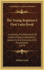 The Young Beginner's First Latin Book: Containing the Rudiments of Grammar, Easy Grammatical Questions and Exercises, With Vocabularies (1879)