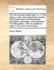 The Microscope Made Easy Or, I the Nature, Uses and Magnifying Powers of the Best Kinds of Microscopes II an Account of What Surprising Discoveries Have Been Already Made By the Microscope 1