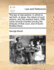 The Law of Real Actions: In Which Is Set Forth, at Large, the Nature of Such Actions, and the Practice Therin; With Some Records Incerted Proving the Antiquity of That Court, and of Some Families There.