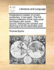 Vocabularium Latiale: or a Latin vocabulary. In two parts. The first being a collection of the most usual and easie Latin words, ... The second. Shewing the variation and declining of all the declinable parts