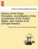 History of the Origin, Formation, and Adoption of the Constitution of the United States, With Notices of Its Principal Framers Vol I