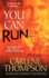 You Can Run...