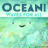 Ocean! Waves for All (Our Universe, Bk. 4)
