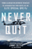 Never Quit: From Alaskan Wilderness Rescues to Afghanistan Firefights as an Elite Special Ops Pj