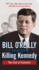 Killing Kennedy: the End of Camelot (Bill O'Reilly's Killing Series)