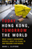 Today Hong Kong, Tomorrow the World: What ChinaS Crackdown Reveals About Its Plans to End Freedom Everywhere