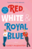 Red, White & Royal Blue: a Novel