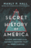 Secret History of America: Classic Writings on Our Nation's Unknown Past & Inner Purpose