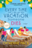 Every Time I Go on Vacation, Someone Dies: a Novel