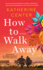 How to Walk Away: a Novel