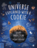 The Universe Explained With a Cookie: What Baking Cookies Can Teach Us About Quantum Mechanics, Cosmology, Evolution, Chaos, Complexity, and More