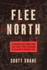 Flee North: a Forgotten Hero and the Fight for Freedom in Slavery's Borderland