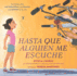 Hasta Que Alguien Me Escuche / Until Someone Listens (Spanish Ed.): Una Historia Sobre Las Fronteras, La Familia Y La Misin de Una Nia
