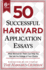 50 Successful Harvard Application Essays: What Worked for Them Can Help You Get Into the College of Your Choice (6th Edition)