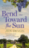 Bend Toward the Sun: a Novel