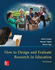 How to Design and Evaluate Research in Education