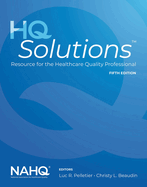 Hq Solutions: Resource for the Healthcare Quality Professional-Fifth Edition
