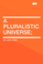 A Pluralistic Universe;