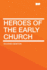 Heroes of the Early Church (Nihil Sine Deo)
