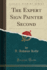 The Expert Sign Painter Second (Classic Reprint)