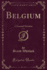 Belgium, Vol 1 a Personal Narrative Classic Reprint