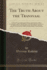 The Truth About the Transvaal Gathered From the Despatches Between the British and Boer Governments, and the Official Report of the Bloemfontein Windsor, Ontario, on February 6th, 1900, By