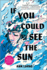 If You Could See the Sun (Inkyard Press / Harlequin Teen)