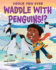 Could You Ever Waddle With Penguins! ?