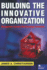 Building the Innovative Organization: Management Systems That Encourage Innovation