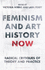 Feminism and Art History Now: Radical Critiques of Theory and Practice