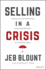 Selling in a Crisis: 55 Ways to Stay Motivated and Increase Sales in Volatile Times (Jeb Blount)