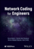 Network Coding for Engineers
