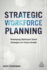 Strategic Workforce Planning Developing Optimized Talent Strategies for Future Growth