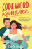 Code Word Romance: A fast-paced, laugh-out-loud and escapist romcom with the perfect book boyfriend