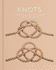Knots: An Illustrated Practical Guide to the Essential Knot Types and their Uses
