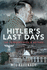 Hitler's Last Days Format: Hardback