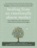 Healing From an Emotionally Absent Mother: Learn to Build Trust, Take In Nourishment and Move Past the Wounds Left by Neglect - A Workbook