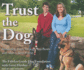 Trust the Dog: Rebuilding Lives Through Teamwork With Man's Best Friend (_Av)