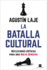 La Batalla Cultural: Reflexiones Crticas Para Una Nueva Derecha (Spanish Edition)