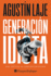 Generacin Idiota: Una Crtica Al Adolescentrismo (Spanish Edition)