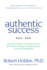 Authentic Success: Essential Lessons and Practices From the World's Leading Coaching Program on Success Intelligence