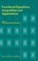 Functional Equations, Inequalities and Applications