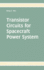 Transistor Circuits for Spacecraft Power System