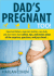 Dad's Pregnant Too: Expectant Fathers, Expectant Mothers, New Dads and New Moms Share Advice, Tips and Stories About All the Surprises, Questions and Joys Ahead...