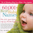 60, 001+ Best Baby Names: Plus 222 Great Lists to Help You Find the Right Name