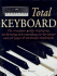 Total Keyboard: the Complete Guide to Playing, Performing and Recording on the Piano and All Types of Electronic Keyboards