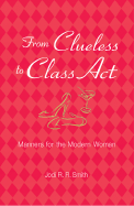 From Clueless to Class Act Manners for the Modern Woman