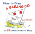 How to Draw a Sailing Cat: and 99 Other Adventurous Things