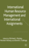 International Human Resource Management and International Assignments